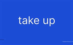 take up